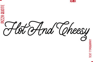 Hand Lettering Text Typography Pizza Quote Hot And Cheesy