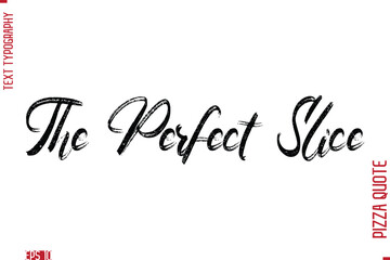 Handwritten Calligraphy Text Lettering Pizza Saying The Perfect Slice