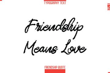 Modern Lettering Typography Text Friendship Quote Friendship Means Love 