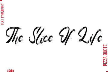 Handwritten Calligraphy Text Lettering Pizza Saying The Slice Of Life
