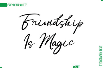 Friendship Caption In Calligraphy Cursive Text for T-shirt Cards Posters  Friendship Is Magic