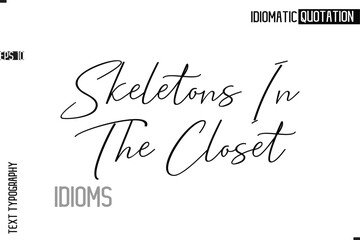 Typography Quote Vector Calligraphy Text Idiom Phrase  Skeletons In The Closet