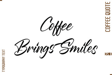 Modern Cursive Calligraphy Coffee Slogan  Coffee Brings Smiles