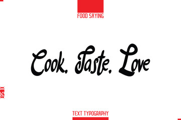 Lettering Typography Script Food Quote  Cook, Taste, Love