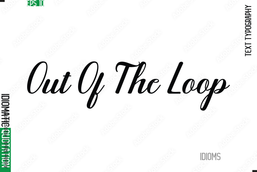 Fototapete stylish cursive calligraphy slogan lettering idiom out of the loop