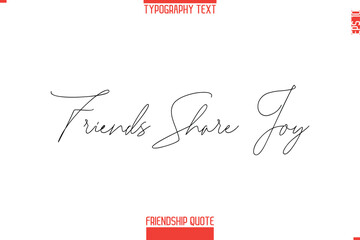 Modern Lettering Typography Text Friendship Quote  Friends Share Joy