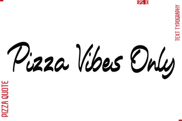 Printable Graphic Text Lettering Of Pizza Saying Pizza Vibes Only