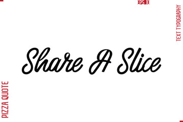 Printable Graphic Text Lettering Of Pizza Saying Share A Slice
