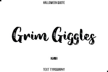 Halloween Quote Grunge Typography Text Lettering Grim Giggles