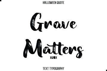 Halloween Quote Grunge Typography Text Lettering Grave Matters