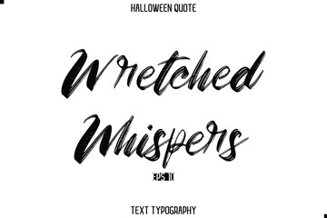Halloween Saying Grunge Text Lettering Typography Wretched Whispers