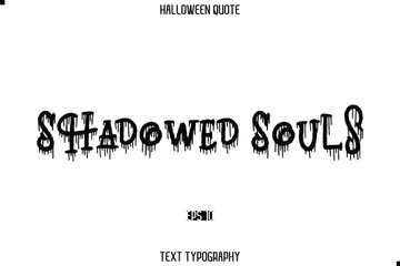 Halloween Saying Grunge Text Typography Lettering Shadowed Souls