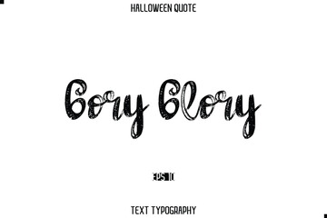 Halloween Saying Grunge Text Lettering Typography Gory Glory