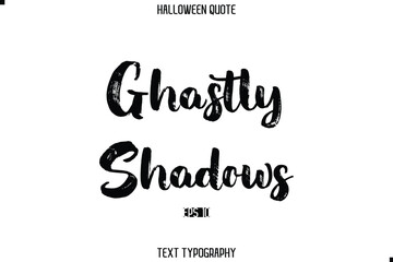 Halloween Quote Grunge Typography Text Lettering Ghastly Shadows