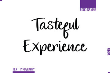 Handwritten Text Lettering Food Saying Tasteful Experience.