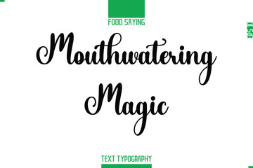 Food Saying In Stylish Modern Typography Mouthwatering Magic