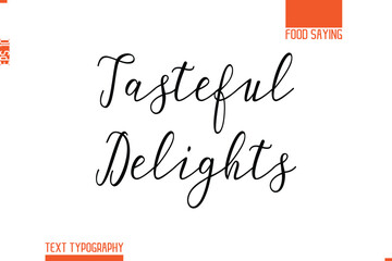 Printable Graphic Text Lettering Of Food Saying  Tasteful Delights.