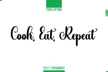 Food Saying In Stylish Modern Typography Cook, Eat, Repeat