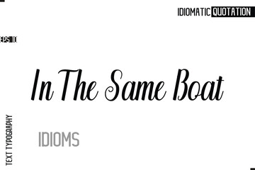 Typography Quote Vector Calligraphy Text Idiom Phrase In The Same Boat