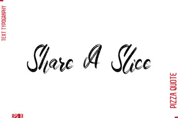 Handwritten Calligraphy Text Lettering Pizza Saying Share A Slice