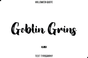 Goblin Grins Halloween Quote Grunge Typography Text Lettering