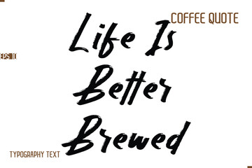 Vector Motivation Text Typography Coffee Saying Life Is Better