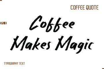 Vector Motivation Text Typography Coffee Saying Coffee Makes Magic
