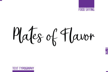 Handwritten Text Lettering Food Saying Plates of Flavor