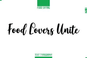 Food Saying In Stylish Modern Typography Food Lovers Unite