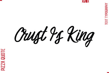 Printable Graphic Text Lettering Of Pizza Saying Crust Is King