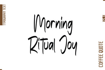 Coffee Quote In Stylish Typography Vector Text Morning Ritual Joy