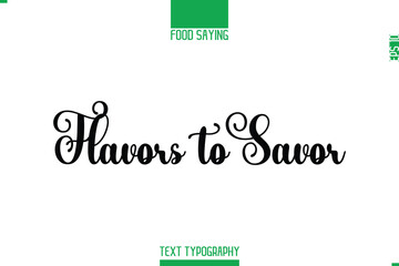 Food Saying In Stylish Modern Typography Flavors to Savor.