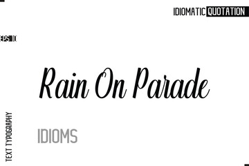 Typography Quote Vector Calligraphy Text Idiom Phrase Rain On Parade