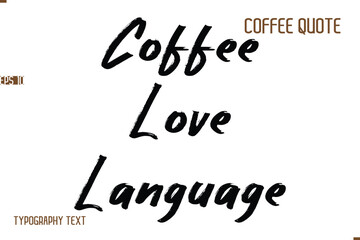  Coffee Love Language Vector Motivation Text Typography Coffee Saying