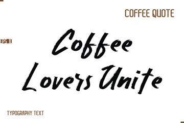 Vector Motivation Text Typography Coffee Saying Coffee Lovers Unite