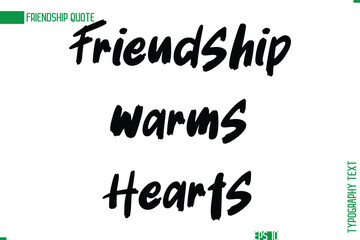 Friendship Caption In Calligraphy Cursive Text for T-shirt Cards Posters  Friendship Warms Hearts