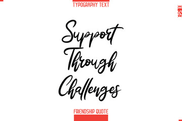 Modern Lettering Typography Text Friendship Quote Support Through Challenges