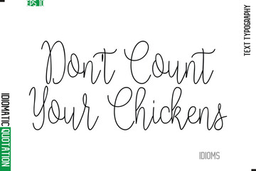 Stylish Cursive Calligraphy Slogan Lettering Idiom Don't Count Your Chickens