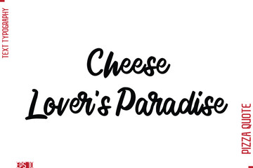 Handwritten Calligraphy Text Lettering Pizza Saying  Cheese Lover's Paradise.