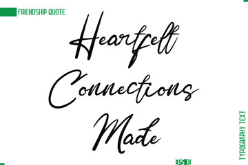 Friendship Caption In Calligraphy Cursive Text for T-shirt Cards Posters Heartfelt Connections Made.