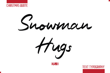 Christmas Quote Stylish Typography Text Lettering Snowman Hugs