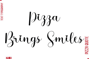 Handwritten Calligraphy Text Lettering Pizza Saying Pizza Brings Smiles