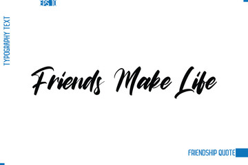 Stylish Typography Vector Lettering Inspirational Friendship Quote Friends Make Life
