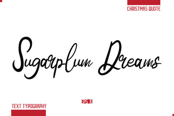 Calligraphy Lettering Or Xmas Cake Greeting Card Text Quote Sugarplum Dreams