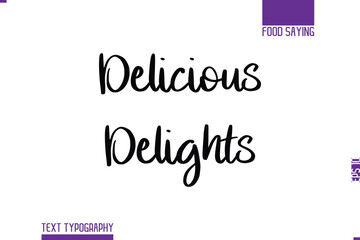 Handwritten Text Lettering Food Saying Delicious Delights