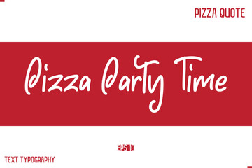 Pizza Caption In Handwritten Text for T-shirt Cards Posters Pizza Party Time.