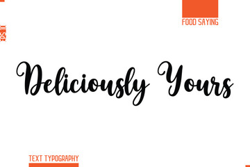 Printable Graphic Text Lettering Of Food Saying Deliciously Yours