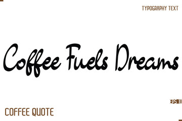 Typography Quote Vector Calligraphy Phrase Coffee Fuels Dreams