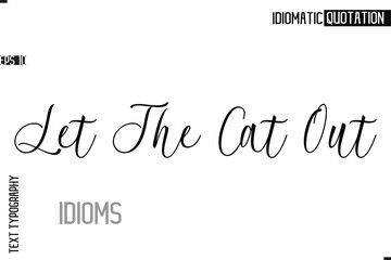 Typography Quote Vector Calligraphy Text Idiom Phrase Let The Cat Out