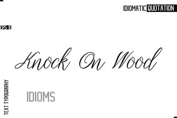 Typography Quote Vector Calligraphy Text Idiom Phrase Knock On Wood